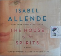 The House of Spirits written by Isabel Allende performed by Marisol Ramirez and Thom Rivera on Audio CD (Unabridged)